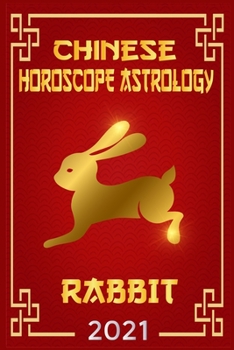 Paperback Chinese Horoscope & Astrology 2021: Fortune and Personality for Year of the Rabbit 2021 Book