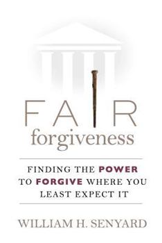 Paperback Fair Forgiveness: Finding the Power to Forgive Where You Least Expect It Book