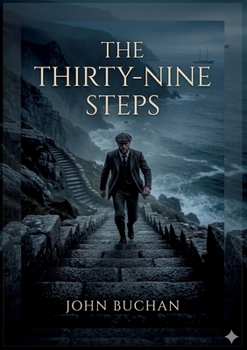 The Thirty-Nine Steps: by John Buchan