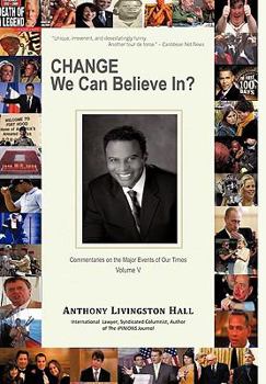 Paperback Change We Can Believe In?: Commentaries on the Major Events of our Time: Volume V Book