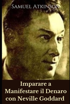 Paperback Imparare a Manifestare il Denaro con Neville Goddard [Italian] Book