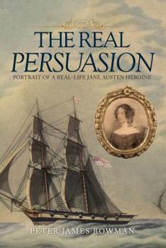 Hardcover The Real Persuasion: Portrait of a Real-Life Jane Austen Heroine Book