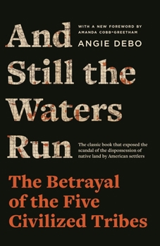 Paperback And Still the Waters Run: The Betrayal of the Five Civilized Tribes Book