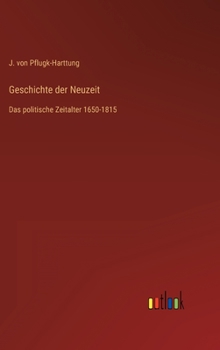 Hardcover Geschichte der Neuzeit: Das politische Zeitalter 1650-1815 [German] Book