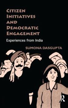 Paperback Citizen Initiatives and Democratic Engagement: Experiences from India Book