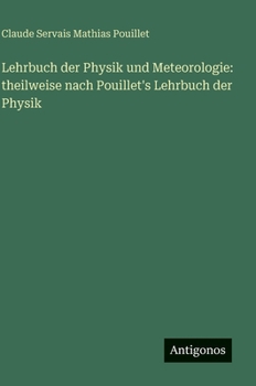 Lehrbuch der Physik und Meteorologie: theilweise nach Pouillet's Lehrbuch der Physik