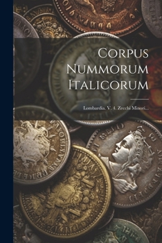 Paperback Corpus Nummorum Italicorum: Lombardia. V. 4. Zecchi Minori... [Italian] Book