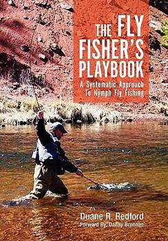 Hardcover The Fly Fisher's Playbook: A Systematic Approach to Nymph Fly Fishing Book