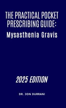 Paperback The Practical Pocket Prescribing Guide: Myasthenia Gravis Book