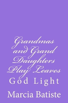 Paperback Grandmas and Grand Daughters Play Leaves: God Light Book