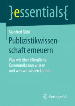 Paperback Publizistikwissenschaft Erneuern: Was Wir Über Öffentliche Kommunikation Wissen Und Was Wir Wissen Können [German] Book