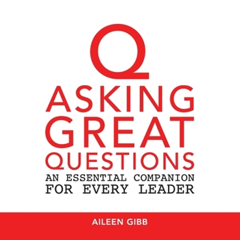 Paperback Asking Great Questions: An Essential Companion for Every Leader Book
