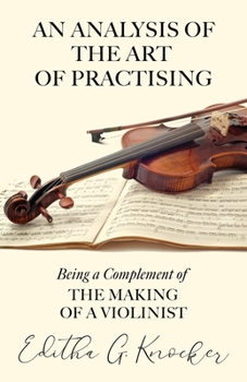 Paperback An Analysis of the Art of Practising - Being a Complement of the Making of a Violinist Book