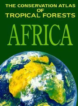 The Conservation Atlas of Tropical Forests: Africa (Conservation Atlas of Tropical Forests)