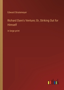 Paperback Richard Dare's Venture; Or, Striking Out for Himself: in large print Book