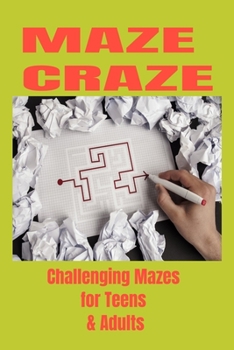 Paperback Maze Craze Challenging Mazes for Teens & Adults Book