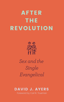 Paperback After the Revolution: Sex and the Single Evangelical Book