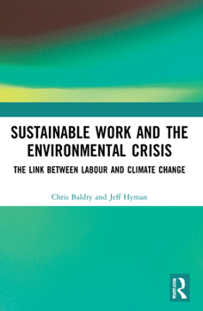 Paperback Sustainable Work and the Environmental Crisis: The Link between Labour and Climate Change Book