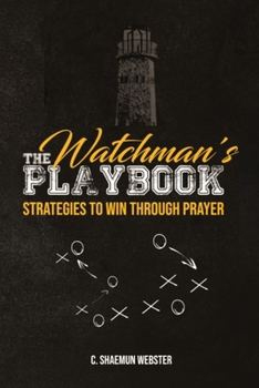 Paperback The Watchman's Playbook: Strategies to Win Through Prayer Book