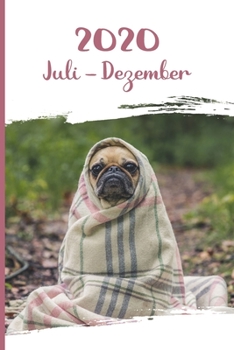 Kalender 2020: Mops Hunde Tageskalender 2. Halbjahr Juli Dezember ca DIN A5 weiß über 190 Seiten (German Edition)