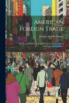 Paperback American Foreign Trade; the United States as a World Power in the new era of International Commerce Book