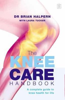 Paperback The Knee Crisis Handbook: A Complete Guide to Knee Health for Life Book