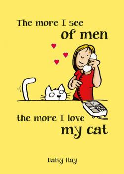 Hardcover The More I See of Men, the More I Love My Cat Book