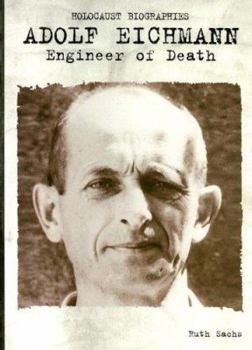 Adolf Eichmann: Engineer of Death (Holocaust Biographies (Nonfiction))