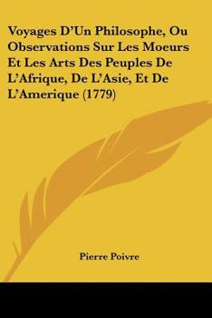 Voyages D'Un Philosophe, Ou Observations Sur Les Moeurs Et Les Arts Des Peuples De L'Afrique, De L'Asie, Et De L'Amerique