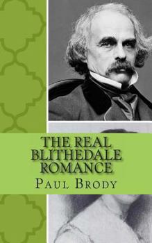 Paperback The Real Blithedale Romance: The Love and Marriage of Nathaniel Hawthorne and Sophia Peabody Book