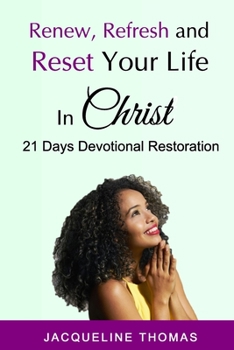 Paperback Renew, Refresh and R&#1077;&#1109;et Your Life In Christ: 21 Days Devotional Restoration Book