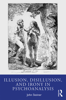 Paperback Illusion, Disillusion, and Irony in Psychoanalysis Book