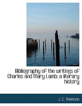 Bibliography of the Writings of Charles and Mary Lamb; a Literary History