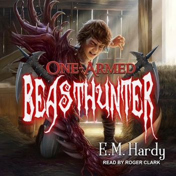 One-Armed Beasthunter - Book #1 of the Aberrant Farmer