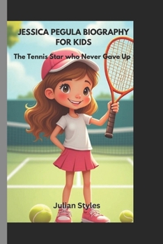 Paperback Jessica Pegula Biography for Kids: The Tennis Star Who Never Game Up Book