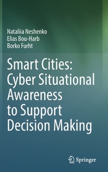 Hardcover Smart Cities: Cyber Situational Awareness to Support Decision Making Book