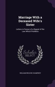 Hardcover Marriage With a Deceased Wife's Sister: Letters in Favour of a Repeal of the Law Which Prohibits Book