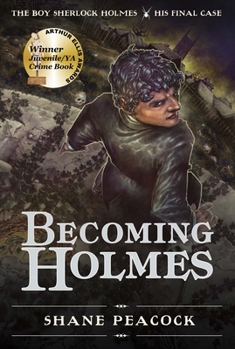 Becoming Holmes: The Boy Sherlock Holmes, His Final Case - Book #6 of the Boy Sherlock Holmes