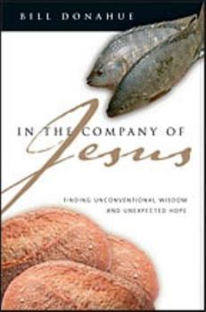 Paperback In the Company of Jesus: Finding Unconventional Wisdom and Unexpected Hope Book