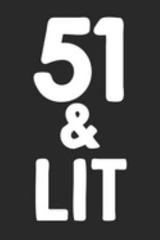 51 & Lit: 51st Birthday Gift Journal To Write In For Men & Women - 100 Blank Lined Pages - 6x9 Unique Diary