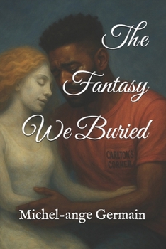 The Fantasy We Buried
