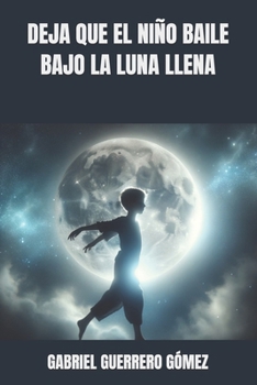 Paperback Deja Que El Niño Dance Bajo La Luna Llena [Spanish] Book