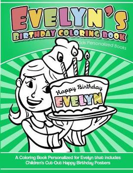 Paperback Evelyn's Birthday Coloring Book Kids Personalized Books: A Coloring Book Personalized for Evelyn that includes Children's Cut Out Happy Birthday Poste Book