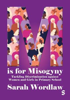 Hardcover M is for Misogyny: Tackling Discrimination against Women and Girls in Primary School Book