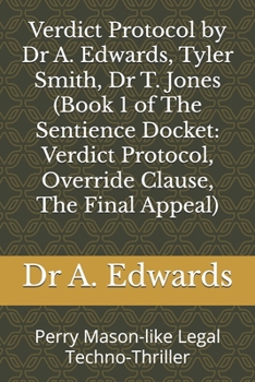 Paperback Verdict Protocol by Dr A. Edwards, Tyler Smith, Dr T. Jones (Book 1 of The Sentience Docket: Verdict Protocol, Override Clause, The Final Appeal): Per Book