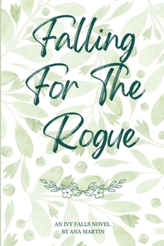 Falling For The Rogue: Ivy Falls Series