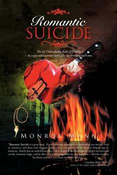 Paperback Romantic Suicide: The 45 Unbreakable Rules of Dating -- by a guy who learned them all... by breaking each one. Book