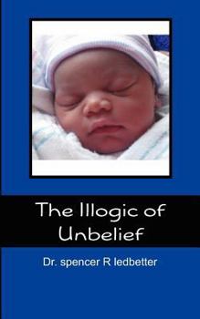 Paperback The Illogic of Unbelief Book