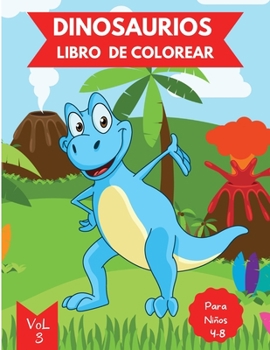 Paperback Libro de colorear de dinosaurios para ni?os: Edades 4-8 Vol. 3 - Libro de colorear de dinosaurios para ni?os peque?os - Libro de dinosaurios para ni?o [Spanish] Book