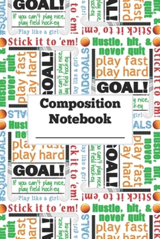 Paperback Composition Notebook - Field Hockey Word Cloud Pattern: Girls Field Hockey Hustle Gift - Small Lined Notebook (6" x 9") Book